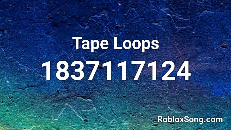 Tape Loops Roblox ID