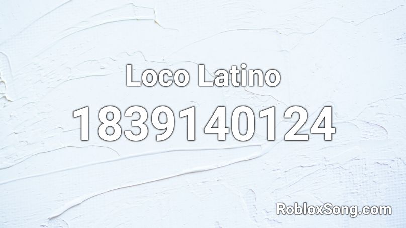 Loco Latino Roblox ID