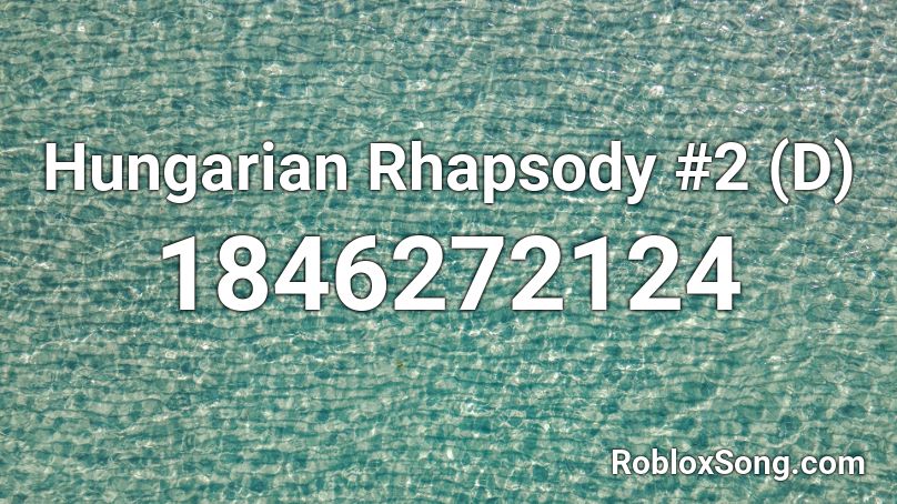 Hungarian Rhapsody #2 (D) Roblox ID