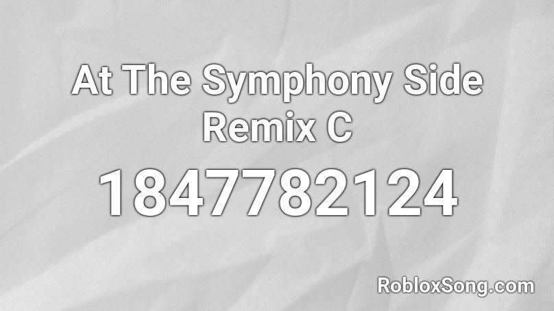 At The Symphony Side Remix C Roblox ID