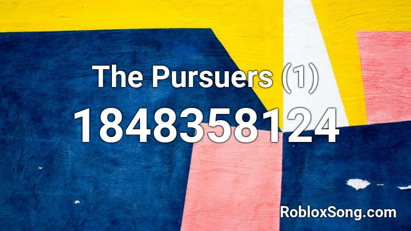 The Pursuers (1) Roblox ID