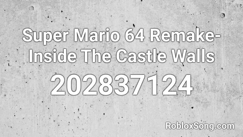 Super Mario 64 Remake- Inside The Castle Walls Roblox ID