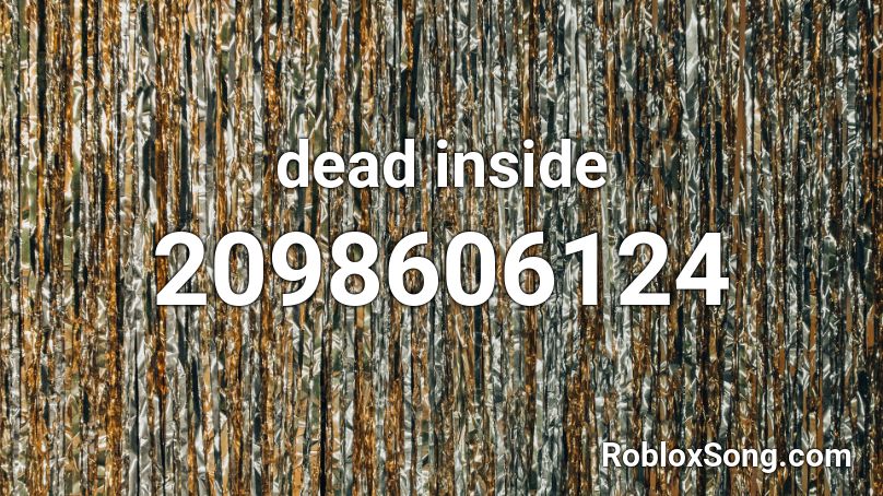 dead inside Roblox ID