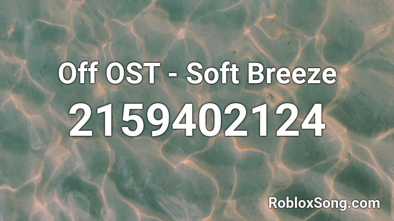 Off OST - Soft Breeze Roblox ID
