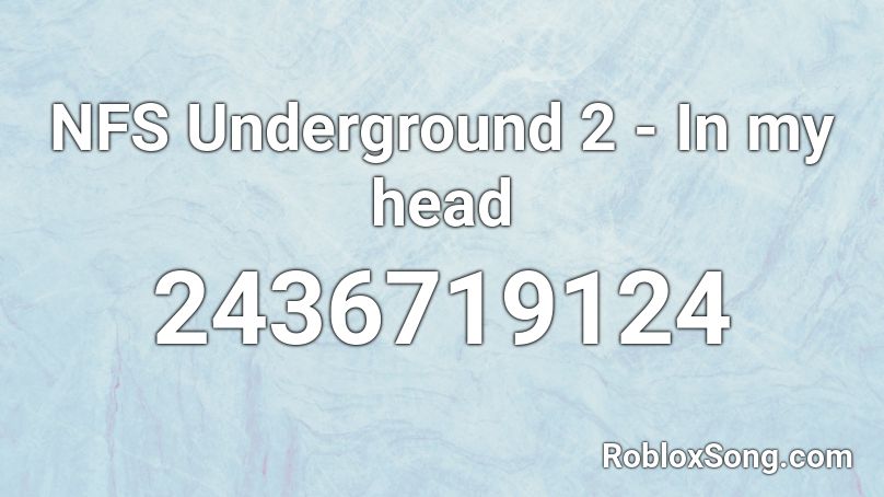 NFS Underground 2 - In my head Roblox ID