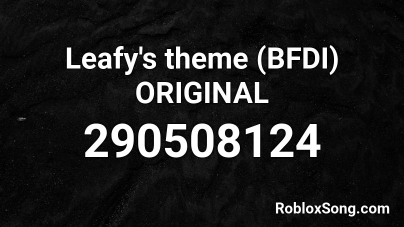 Leafy's theme (BFDI) ORIGINAL Roblox ID