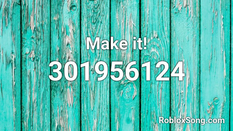 Make it! Roblox ID