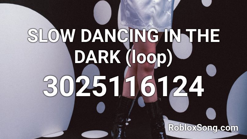 Slow Dancing In The Dark Loop Roblox Id Roblox Music Codes - dancing in the dark joji roblox