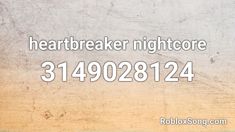 heartbreaker nightcore Roblox ID