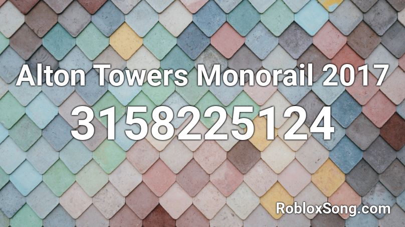 Alton Towers Monorail 2017 Roblox ID