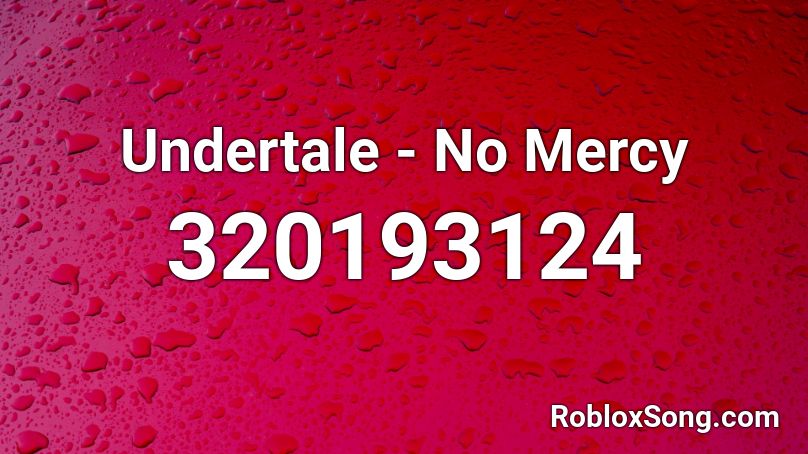 Undertale No Mercy Roblox Id Roblox Music Codes - no mercy roblox id