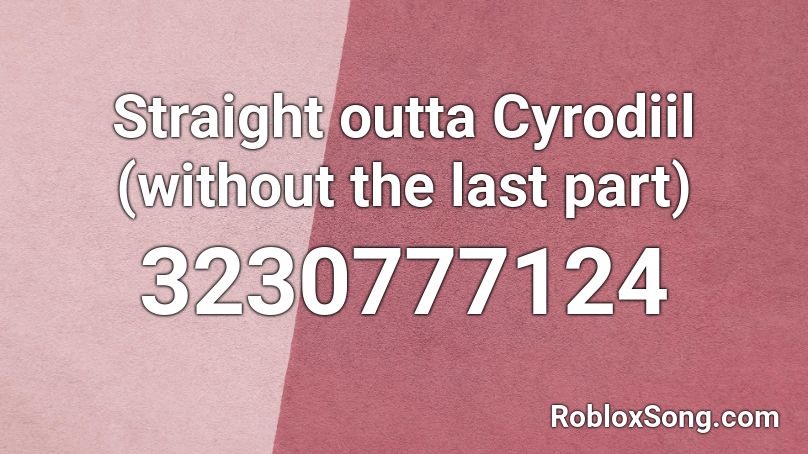 Straight outta Cyrodiil (without the last part) Roblox ID