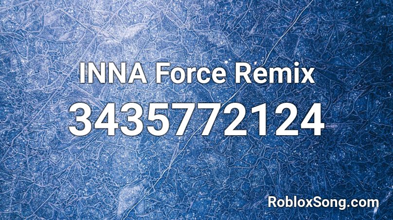 INNA Force Remix Roblox ID