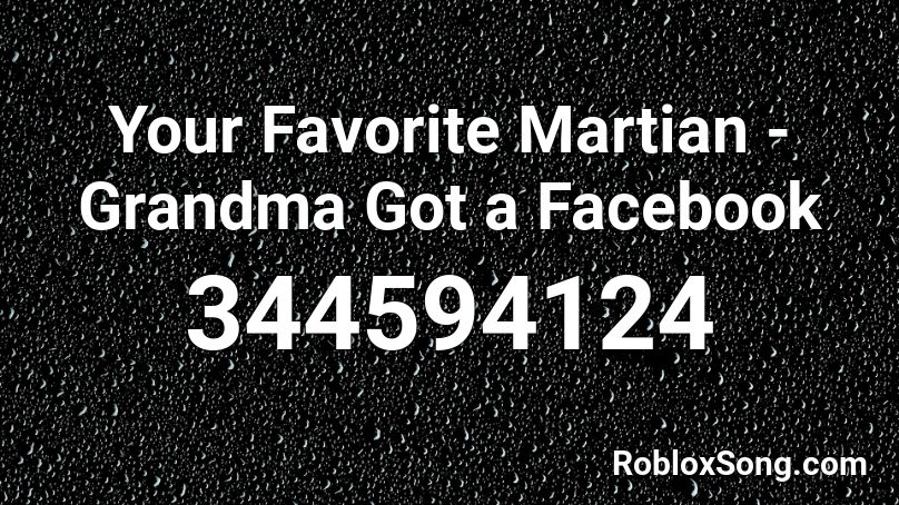 Your Favorite Martian - Grandma Got a Facebook Roblox ID