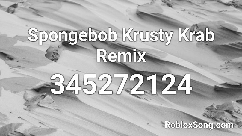 Spongebob Krusty Krab Remix Roblox ID