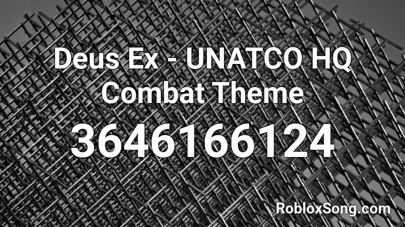 Deus Ex - UNATCO HQ Combat Theme Roblox ID
