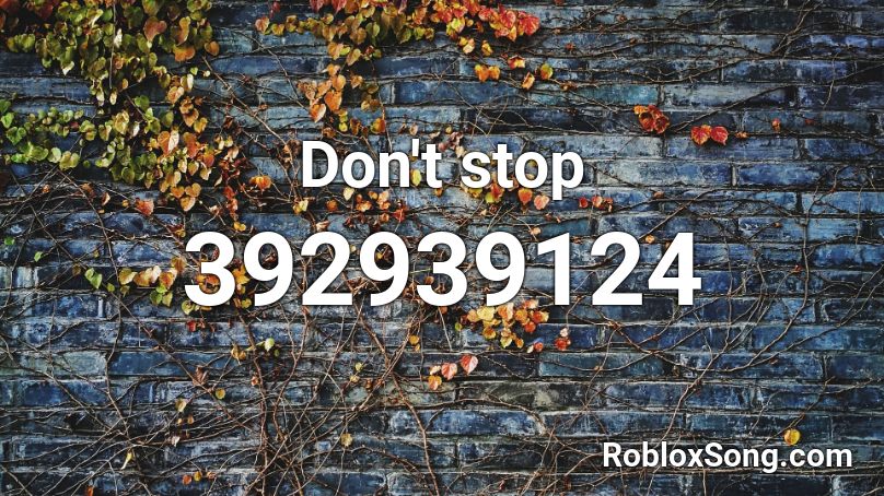 Don't stop Roblox ID