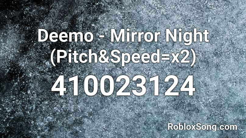Deemo - Mirror Night (Pitch&Speed=x2) Roblox ID