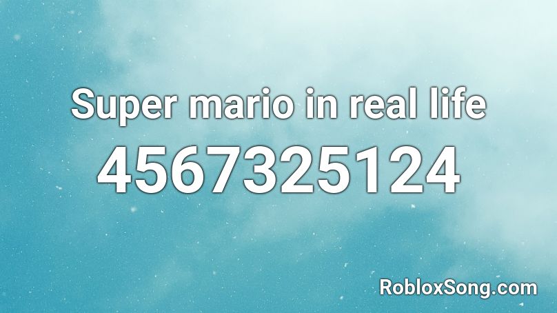 Super mario in real life Roblox ID