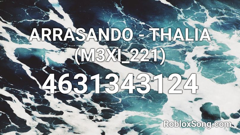 ARRASANDO - THALIA (M3XI_221) Roblox ID