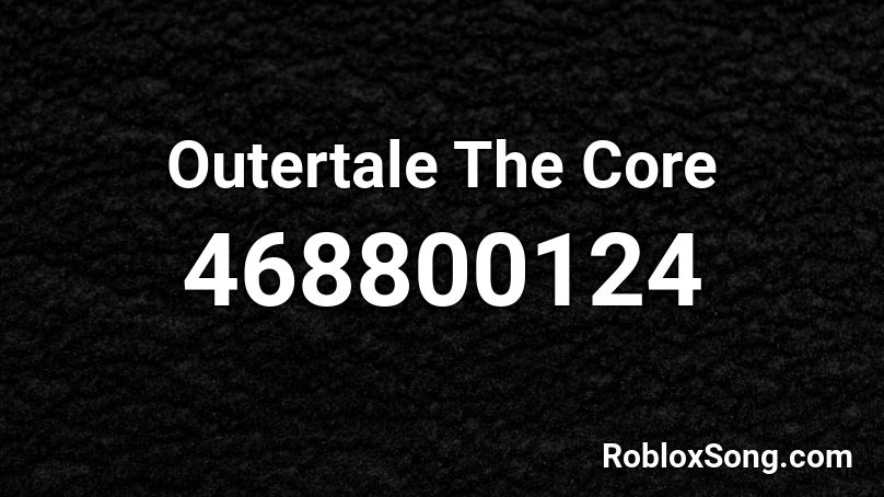 Outertale The Core Roblox ID