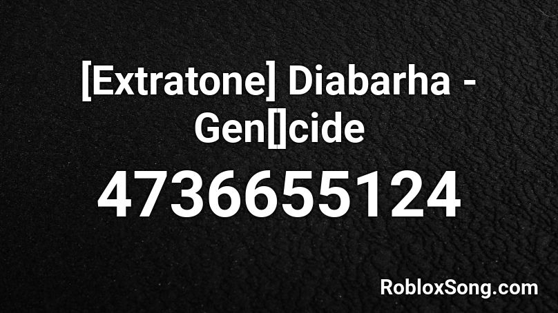 [Extratone] Diabarha - Gen[]cide Roblox ID