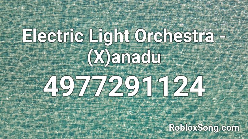 Electric Light Orchestra - (X)anadu Roblox ID