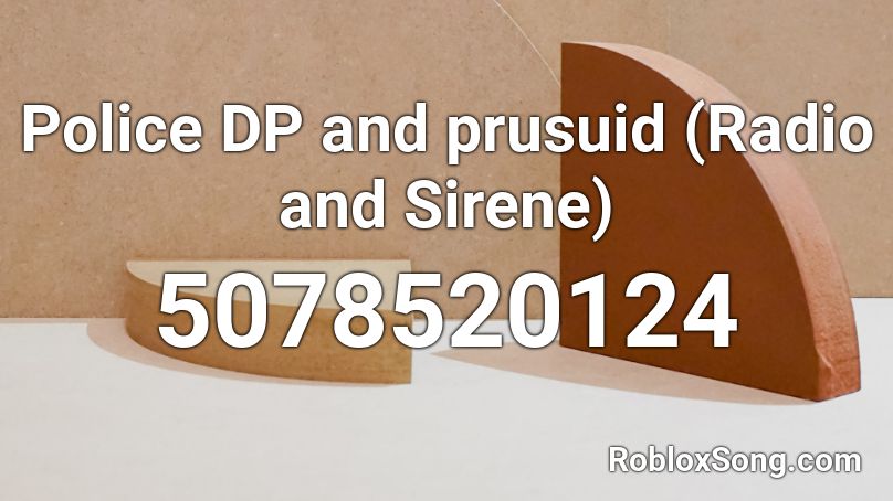 Police DP and prusuid (Radio and Sirene) Roblox ID