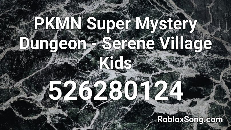 PKMN Super Mystery Dungeon - Serene Village Kids Roblox ID