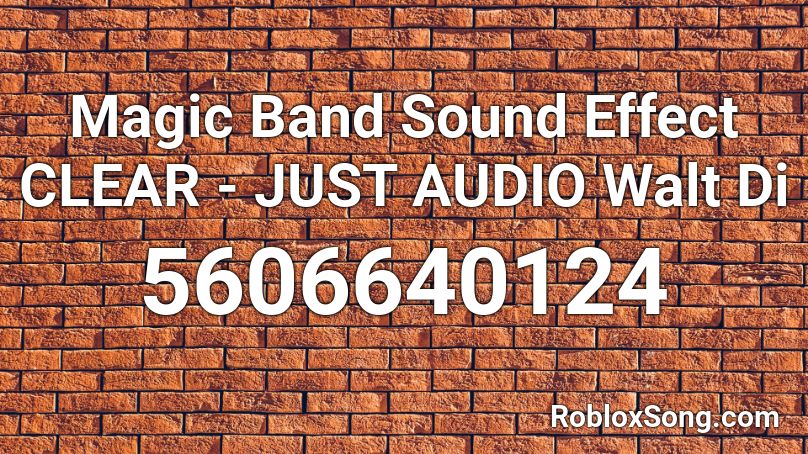 Magic Band Sound Effect CLEAR - JUST AUDIO Walt Di Roblox ID