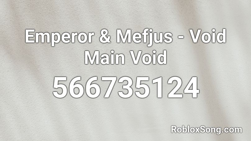 Emperor & Mefjus - Void Main Void Roblox ID