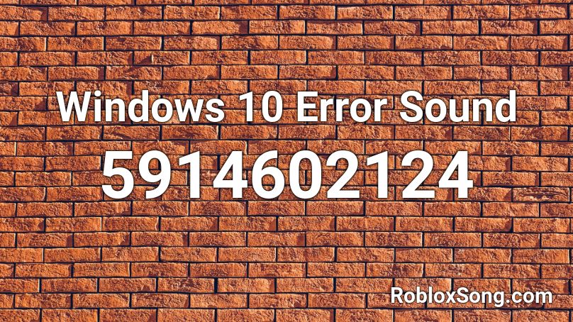 Windows 10 Error Sound Roblox Id Roblox Music Codes - windows error sound roblox id