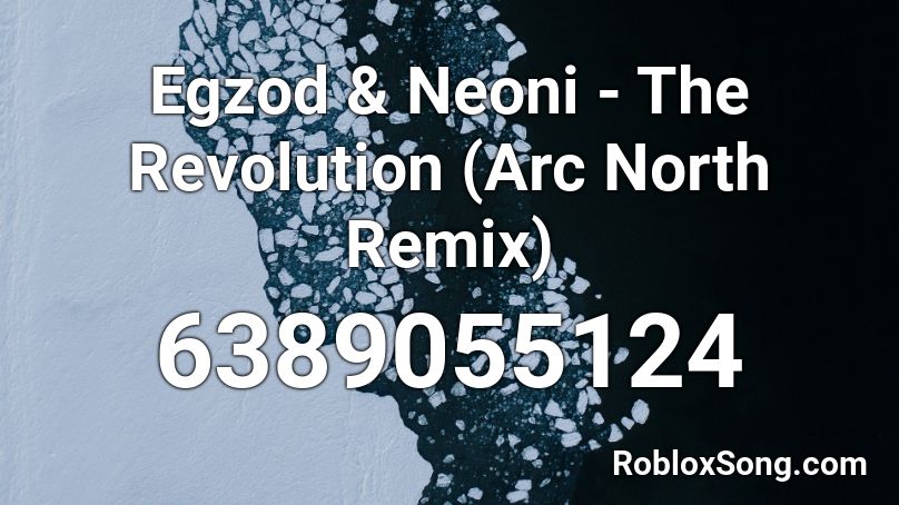 RZ | Egzod - The Revolution (Arc North Remix) Roblox ID