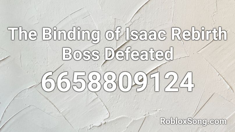 The Binding of Isaac Rebirth Boss Defeated Roblox ID