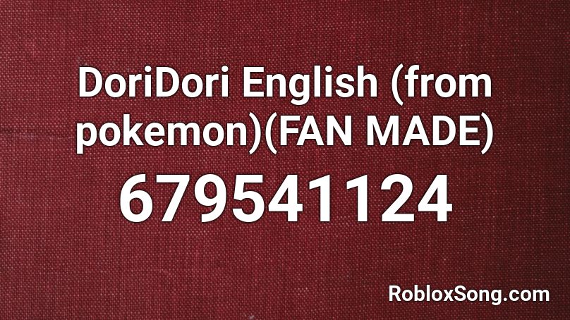 DoriDori English (from pokemon)(FAN MADE) Roblox ID