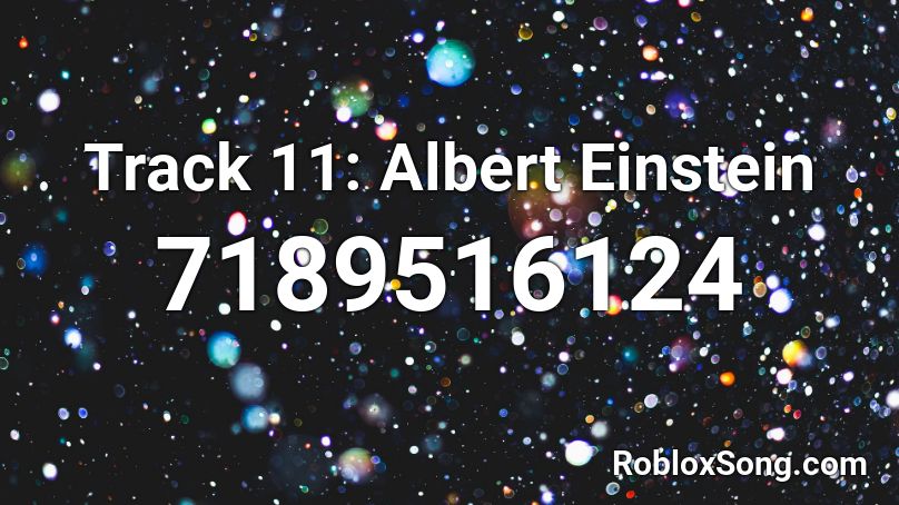 Track 11: Albert Einstein Roblox ID