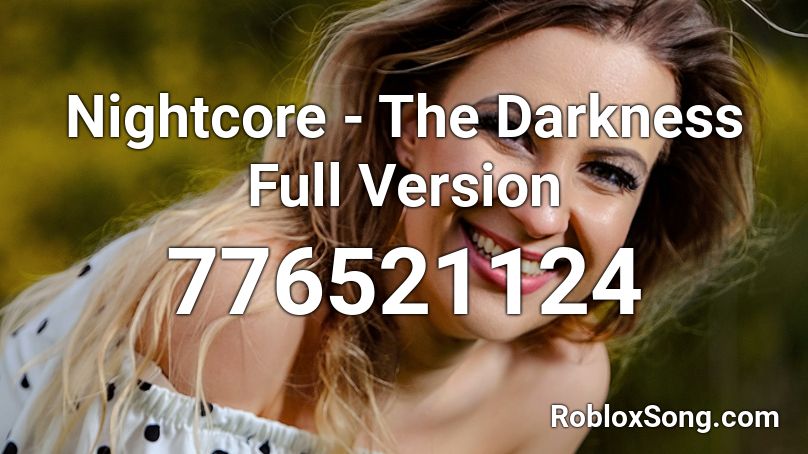 Nightcore - The Darkness Full Version Roblox ID