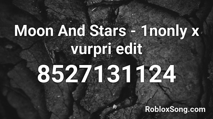 Moon And Stars - 1nonly x vurpri edit Roblox ID