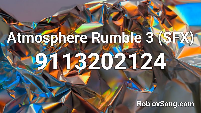 Atmosphere Rumble 3 (SFX) Roblox ID