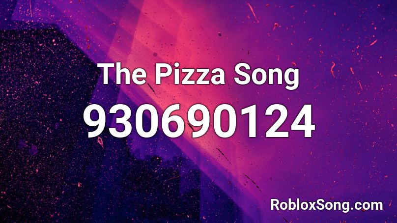 The Pizza Song Roblox ID