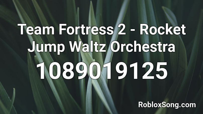 Team Fortress 2 - Rocket Jump Waltz Orchestra  Roblox ID