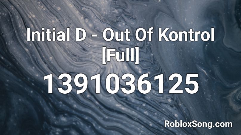 Initial D - Out Of Kontrol [Full] Roblox ID