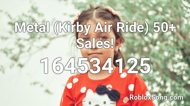 Metal (Kirby Air Ride) 50+ Sales! Roblox ID