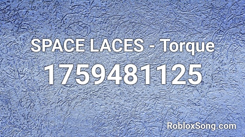 SPACE LACES - Torque Roblox ID