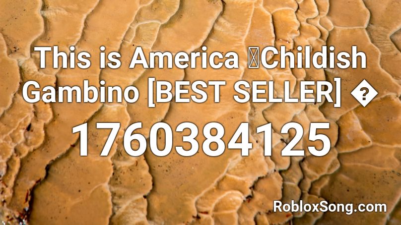 This is America 🤯Childish Gambino [BEST SELLER] � Roblox ID