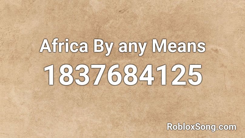 Africa By any Means Roblox ID