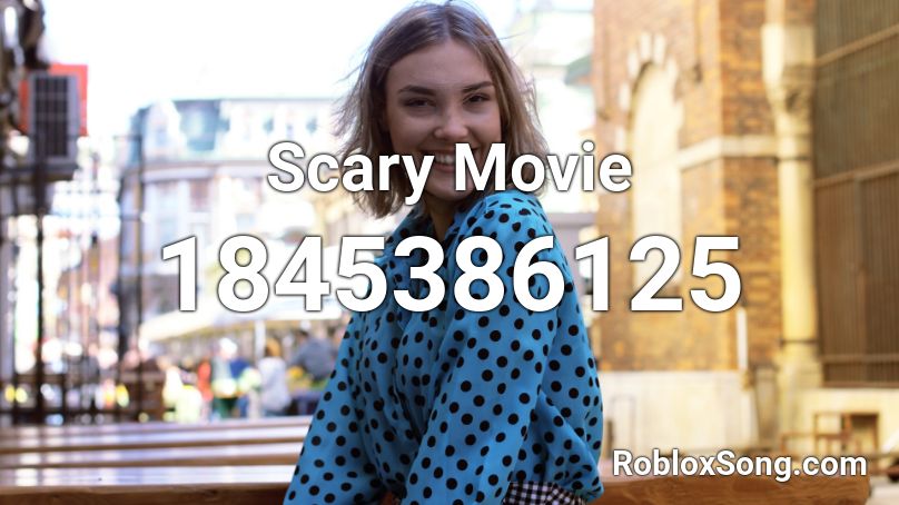 Scary Movie Roblox ID