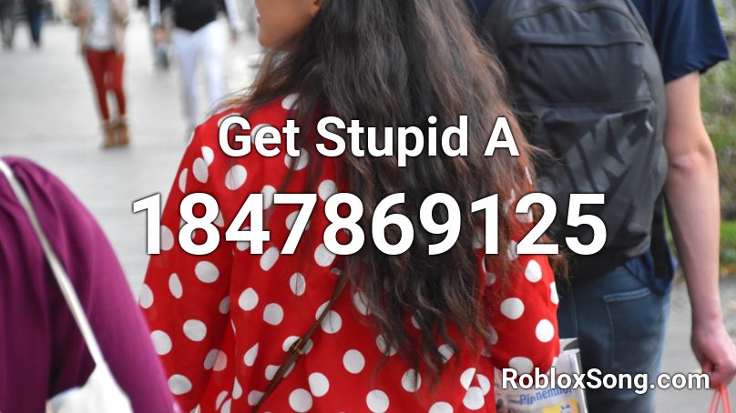 Get Stupid A Roblox ID
