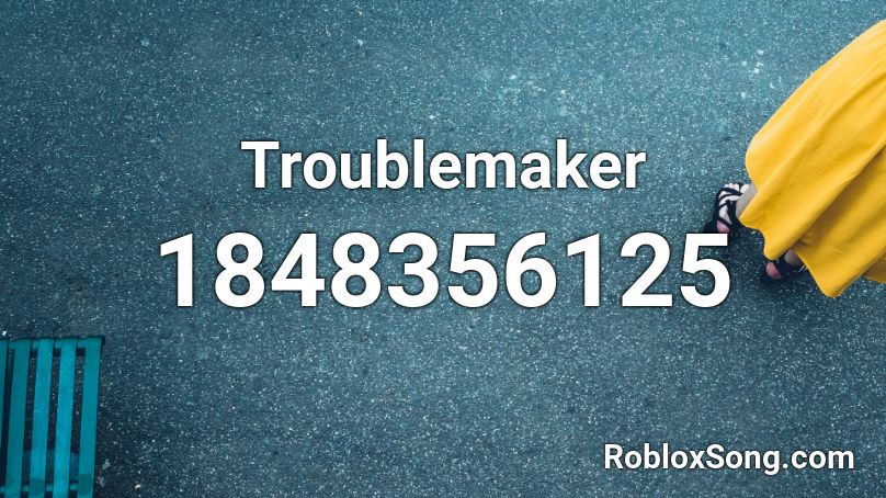 Troublemaker Roblox ID