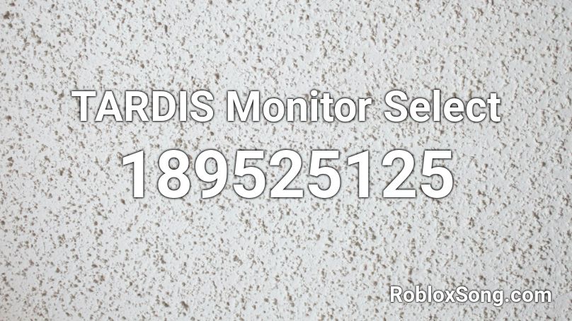 TARDIS Monitor Select Roblox ID